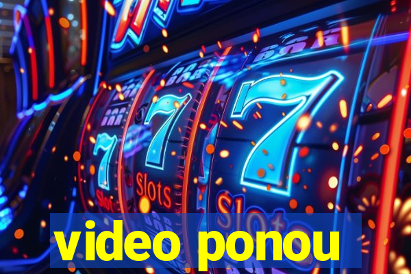 video ponou